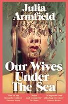 Couverture du livre « Our wives under the sea » de Julia Armfield aux éditions Picador Uk