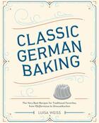 Couverture du livre « CLASSIC GERMAN BAKING » de Luisa Weiss aux éditions Clarkson Potter