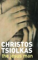 Couverture du livre « THE JESUS MAN » de Christos Tsiolkas aux éditions Atlantic Books