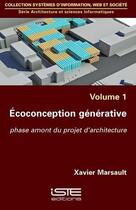 Couverture du livre « Écoconception générative ; phase amont du projet d'architecture » de Xavier Marsault aux éditions Iste
