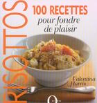 Couverture du livre « Risottos ; 100 Recettes Pour Fondre De Plaisir » de Valentina Harris aux éditions Octopus