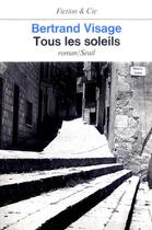 Couverture du livre « Tous les soleils » de Bertrand Visage aux éditions Seuil