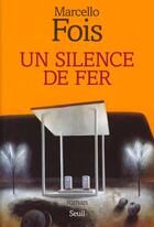 Couverture du livre « Un silence de fer » de Marcello Fois aux éditions Seuil