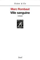 Couverture du livre « Ville sanguine » de Marc Rombaut aux éditions Seuil