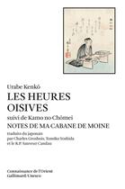 Couverture du livre « Les heures oisives ; kamo no chômei, notes de ma cabane de moine » de Urabe Kenko aux éditions Gallimard