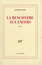 Couverture du livre « La rencontre aux enfers » de Mare Thierry aux éditions Gallimard