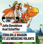 Couverture du livre « Zébulon le dragon et les médecins volants » de Julia Donaldson et Axel Scheffler aux éditions Gallimard Jeunesse Audio