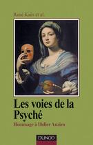 Couverture du livre « Les voies de la psyché - Hommage à Didier Anzieu - 2ème édition » de René Kaës aux éditions Dunod