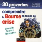 Couverture du livre « 30 proverbes pour comprendre la bourse en temps de crise ; bon sens, secrets, fantasmes » de Louis Leyre et Ivan Moneme aux éditions Dunod