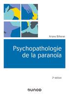 Couverture du livre « Psychopathologie de la paranoïa (2e édition) » de Ariane Bilheran aux éditions Dunod