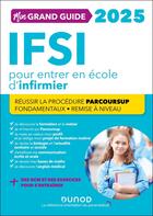 Couverture du livre « Je prépare : Mon grand guide IFSI pour entrer en école d'infirmier : Réussir la procédure Parcoursup + fondamentaux + remise à niveau (édition 2025) » de Patrick Troglia et Corinne Pelletier et Marie-Pierre Petit et Fabrice De Donno et Charlotte Rousseau et Yveline Renaud aux éditions Dunod