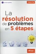 Couverture du livre « La résolution de problèmes en 5 étapes » de Patrick Fite aux éditions Afnor