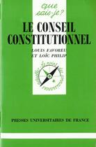 Couverture du livre « Conseil constitutionnel (le) » de Favoreu/Philip L./L. aux éditions Que Sais-je ?