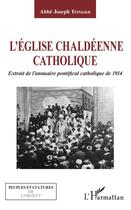 Couverture du livre « L'église chaldéenne catholique ; extrait de l'annuaire pontifical catholique de 1914 » de Joseph Tfinkdji aux éditions Editions L'harmattan