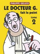 Couverture du livre « Docteur G Tome 2 ; le docteur G fait le point » de Philippe Geluck aux éditions Casterman