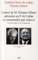 Couverture du livre « Lettres de M. Étienne Gilson adressées au P. de Lubac et commentées par celui-ci » de Henri De Lubac aux éditions Cerf