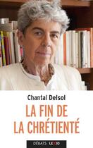 Couverture du livre « La fin de la chrétienté » de Chantal Delsol aux éditions Lexio