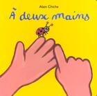 Couverture du livre « Deux mains (a) » de Alain Chiche aux éditions Ecole Des Loisirs