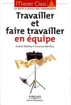 Couverture du livre « Travailler et faire travailler en equipe » de Mathey/Merillou aux éditions Editions D'organisation