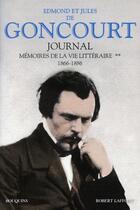 Couverture du livre « Journal des Goncourt ; mémoire de la vie littéraire t.2 ; 1866-1886 » de Edmond De Goncourt et Jules De Goncourt aux éditions Bouquins