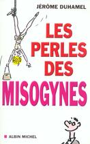 Couverture du livre « Les Perles Des Misogynes » de Jerome Duhamel aux éditions Albin Michel