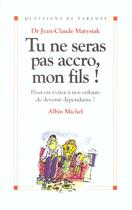 Couverture du livre « Tu Ne Seras Pas Accroc Mon Fils » de Matysiak Jean-Claude aux éditions Albin Michel
