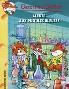 Couverture du livre « Geronimo Stilton T.73 ; alerte aux pustules bleues ! » de Geronimo Stilton aux éditions Albin Michel Jeunesse