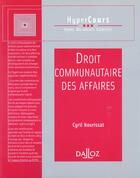 Couverture du livre « Droit Communautaire Des Affaires » de Cyril Nourissat aux éditions Dalloz