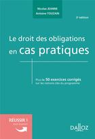 Couverture du livre « Le droit des obligations en cas pratiques (3e édition) » de Nicolas Jeanne et Antoine Touzain aux éditions Dalloz