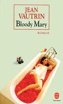 Couverture du livre « Bloody Mary » de Jean Vautrin aux éditions Le Livre De Poche