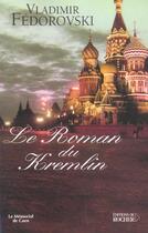 Couverture du livre « Le roman du kremlin » de Vladimir Fedorovski aux éditions Rocher