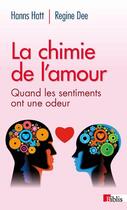 Couverture du livre « La chimie de l'amour ; quand les sentiments ont une odeur » de Hanns Hatt et Regine Dee aux éditions Cnrs