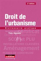 Couverture du livre « Droit de l'urbanisme (2e édition) » de Yves Jegouzo aux éditions Le Moniteur