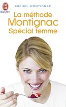 Couverture du livre « La méthode Montignac special femme » de Michel Montignac aux éditions J'ai Lu