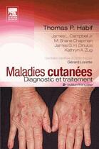 Couverture du livre « Maladies cutanees : diagnostic et traitement » de Habif/Campbell/Zug aux éditions Elsevier-masson