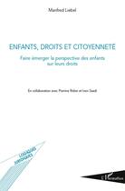 Couverture du livre « Enfants, droits et citoyenneté ; faire émerger la perspective des enfants sur leurs droits » de Manfred Liebel aux éditions L'harmattan