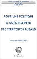 Couverture du livre « Pour une politique d'aménagement des territoires ruraux » de Rene Carron aux éditions Editions L'harmattan