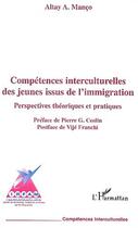 Couverture du livre « Competences interculturelles des jeunes issus de l'immigration - perspectives theoriques et pratique » de Altay Manco aux éditions Editions L'harmattan