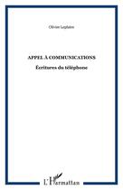 Couverture du livre « Appel a communications - ecritures du telephone » de Olivier Leplatre aux éditions Editions L'harmattan