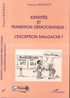 Couverture du livre « IDENTITÉS ET TRANSITION DÉMOCRATIQUE : L'EXCEPTION MALGACHE ? » de François Roubaud aux éditions Editions L'harmattan