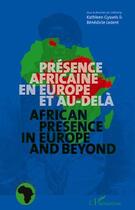 Couverture du livre « Présence africaine en Europe et au-delà ; African presence in Europe and beyond » de Kathleen Gyssels et Benedicte Ledent aux éditions Editions L'harmattan