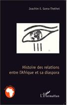 Couverture du livre « Histoire des relations entre l'Afrique et sa diaspora » de Joachim Emmanuel Goma-Thethet aux éditions Editions L'harmattan