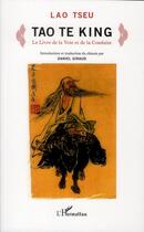 Couverture du livre « Tao te king ; le livre de la voie et de la conduite » de Lao-Tseu aux éditions L'harmattan