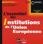 Couverture du livre « L'essentiel des institutions de l'Union européenne (12e édition) » de Jean-Claude Zarka aux éditions Gualino