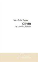 Couverture du livre « Olinda ; la lumière dérobée » de Brice Saint Cricq aux éditions Editions Le Manuscrit