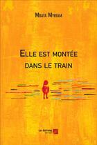 Couverture du livre « Elle est montée dans le train » de Myriam Mbaya aux éditions Editions Du Net