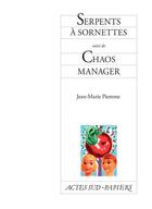 Couverture du livre « Serpent à sornettes ; chaos manager » de Jean-Marie Piemme aux éditions Actes Sud-papiers