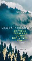 Couverture du livre « Et vous passerez comme des vents fous » de Clara Arnaud aux éditions Actes Sud