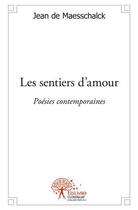Couverture du livre « Les sentiers d'amour - poesies contemporaines » de Jean De Maesschalck aux éditions Edilivre