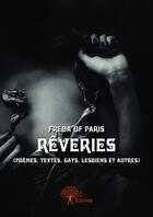 Couverture du livre « Reveries - (poemes, textes, gays, lesbiens et autres) » de Of Paris Freda aux éditions Editions Edilivre